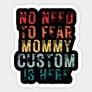 No Need To Fear Mommy Custom Is Here Retro Vintage Crazy Mom Gift T-shirt Sticker